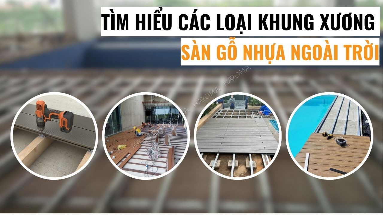 Tìm hiểu các loại khung xương sàn gỗ nhựa ngoài trời