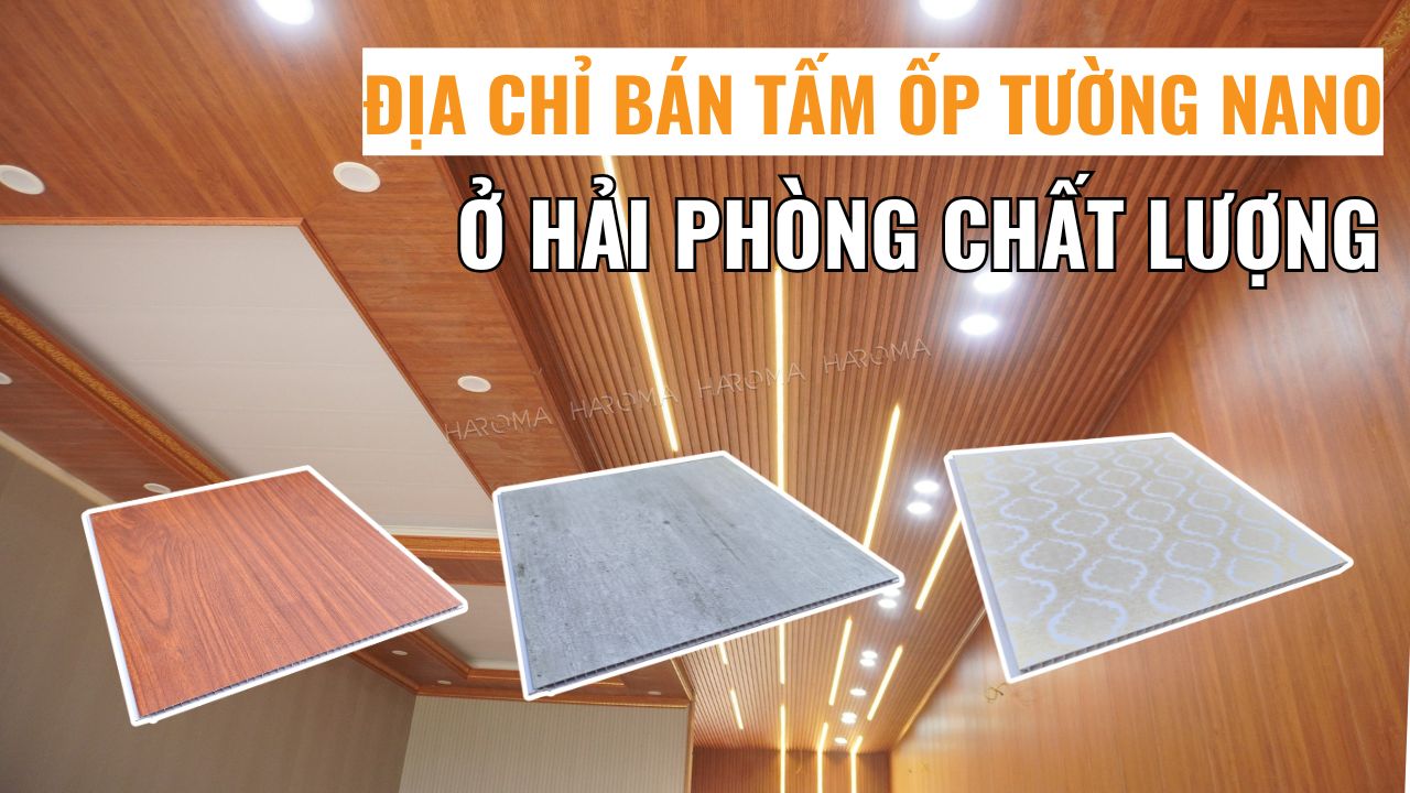 Gợi ý địa chỉ bán tấm nhựa ốp tường nano ở Hải Phòng chất lượng