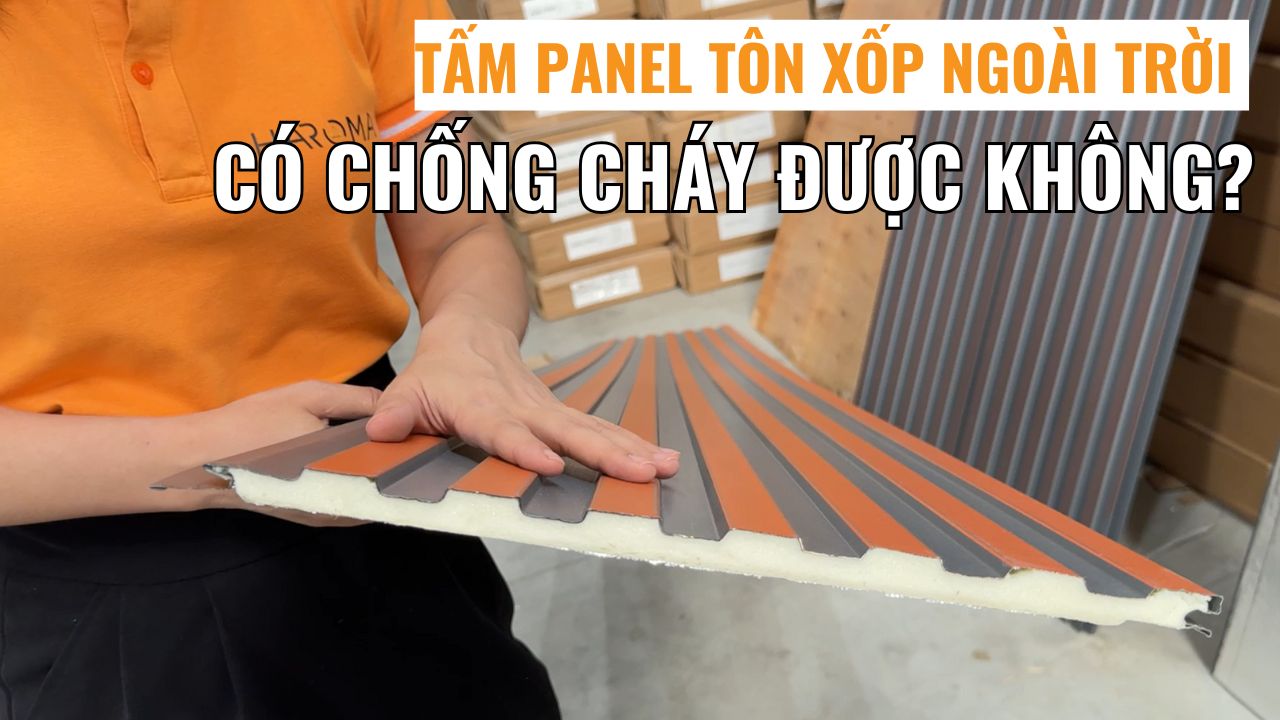Tấm Panel tôn xốp ngoài trời có chống cháy được không?