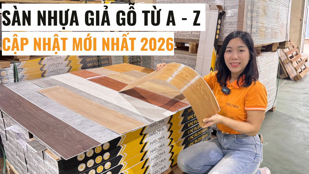 Sàn nhựa giả gỗ tất tần tật từ A - Z [cập nhật mới nhất 2026]