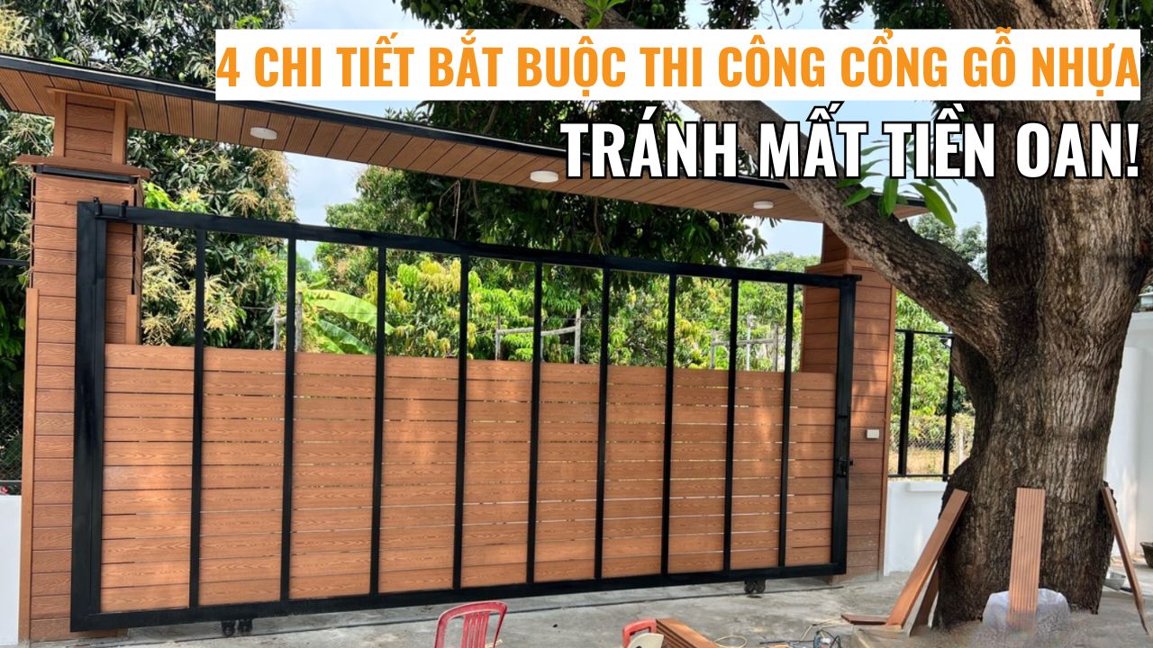 Thi công cổng gỗ nhựa đúng kỹ thuật – 4 chi tiết bắt buộc phải biết để không tốn tiền oan