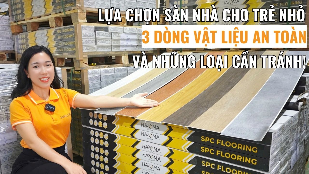Lựa chọn sàn nhà cho trẻ nhỏ 3 dòng vật liệu an toàn và những loại cần tránh