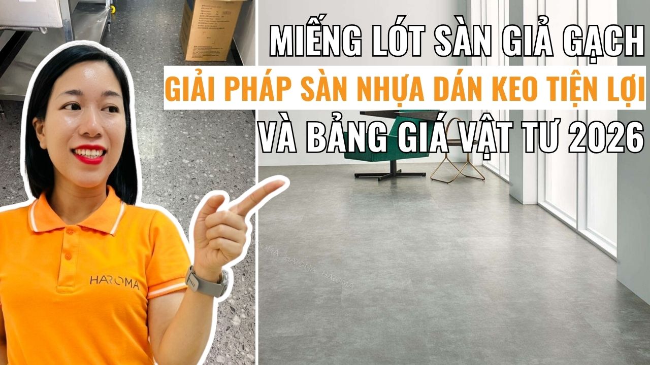 Miếng lót sàn giả gạch – Giải pháp sàn nhựa dán keo tiện lợi và bảng giá vật tư 2026