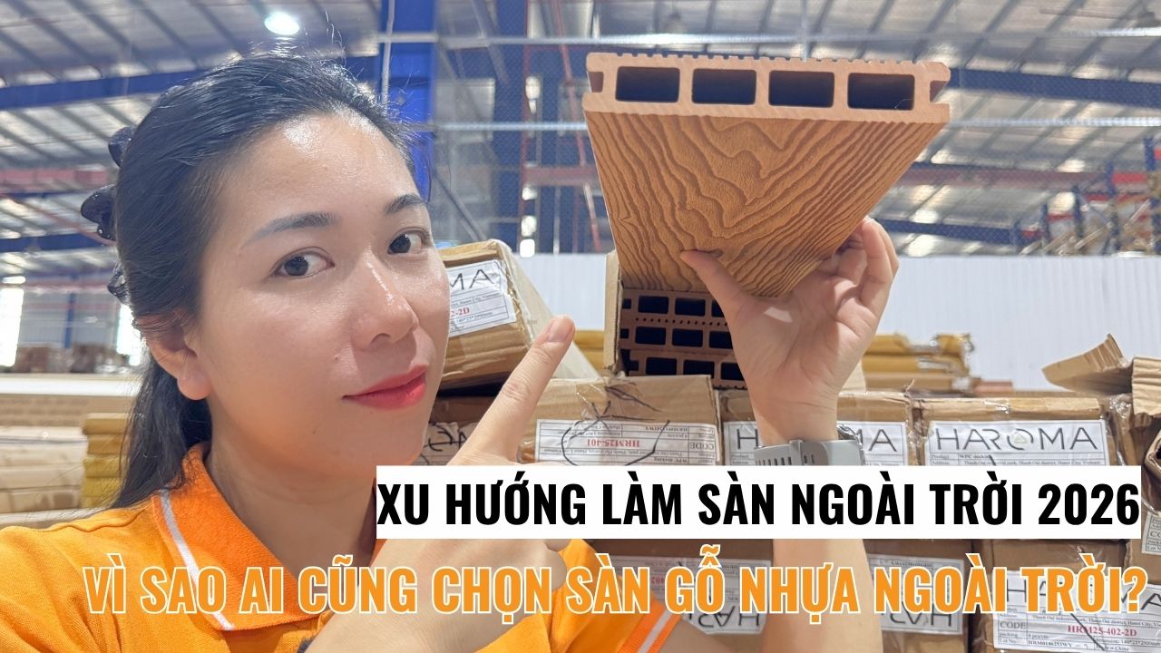 Xu hướng làm sàn ngoài trời 2026: vì sao ai cũng chọn sàn gỗ nhựa ngoài trời?
