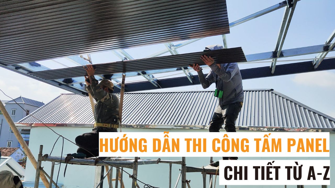 Hướng dẫn thi công tấm panel chi tiết từ A-Z