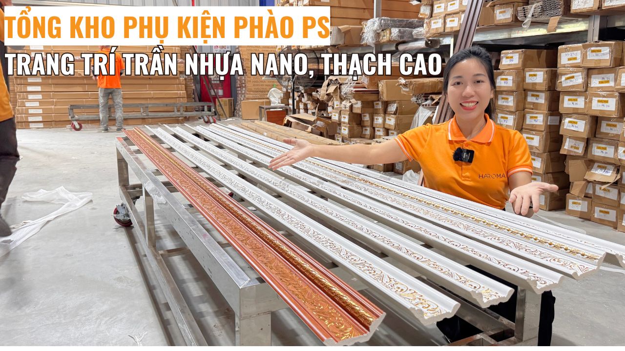 Tổng kho phụ kiện phào PS trang trí trần nhựa Nano, trần tường thạch cao