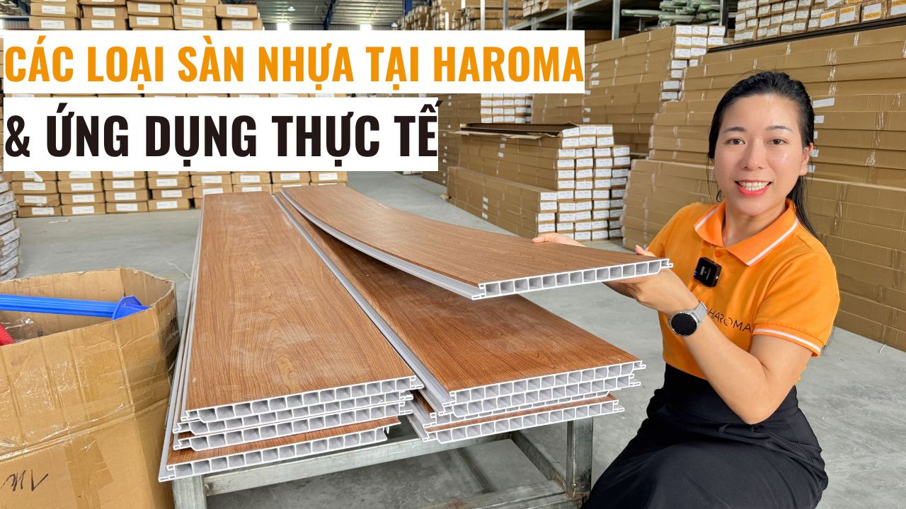 Các loại sàn nhựa tại Tổng kho Haroma và ứng dụng thực tế