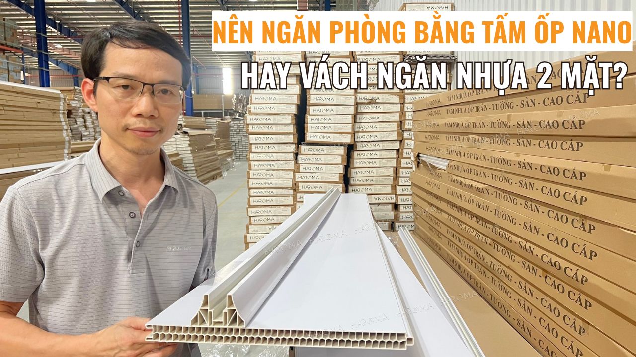 Nên ngăn phòng bằng tấm ốp nano hay vách ngăn nhựa 2 mặt?